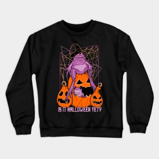 Is it Halloween yet? Crewneck Sweatshirt